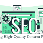 Creating High-Quality Content For SEO
